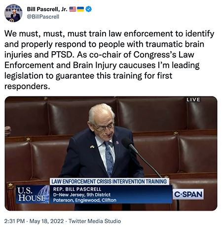 Tweet: We must, must, must train law enforcement to identify and properly respond to people with traumatic brain injuries and PTSD. As co-chair of Congress’s Law Enforcement and Brain Injury caucuses I’m leading legislation to guarantee this training for first responders.